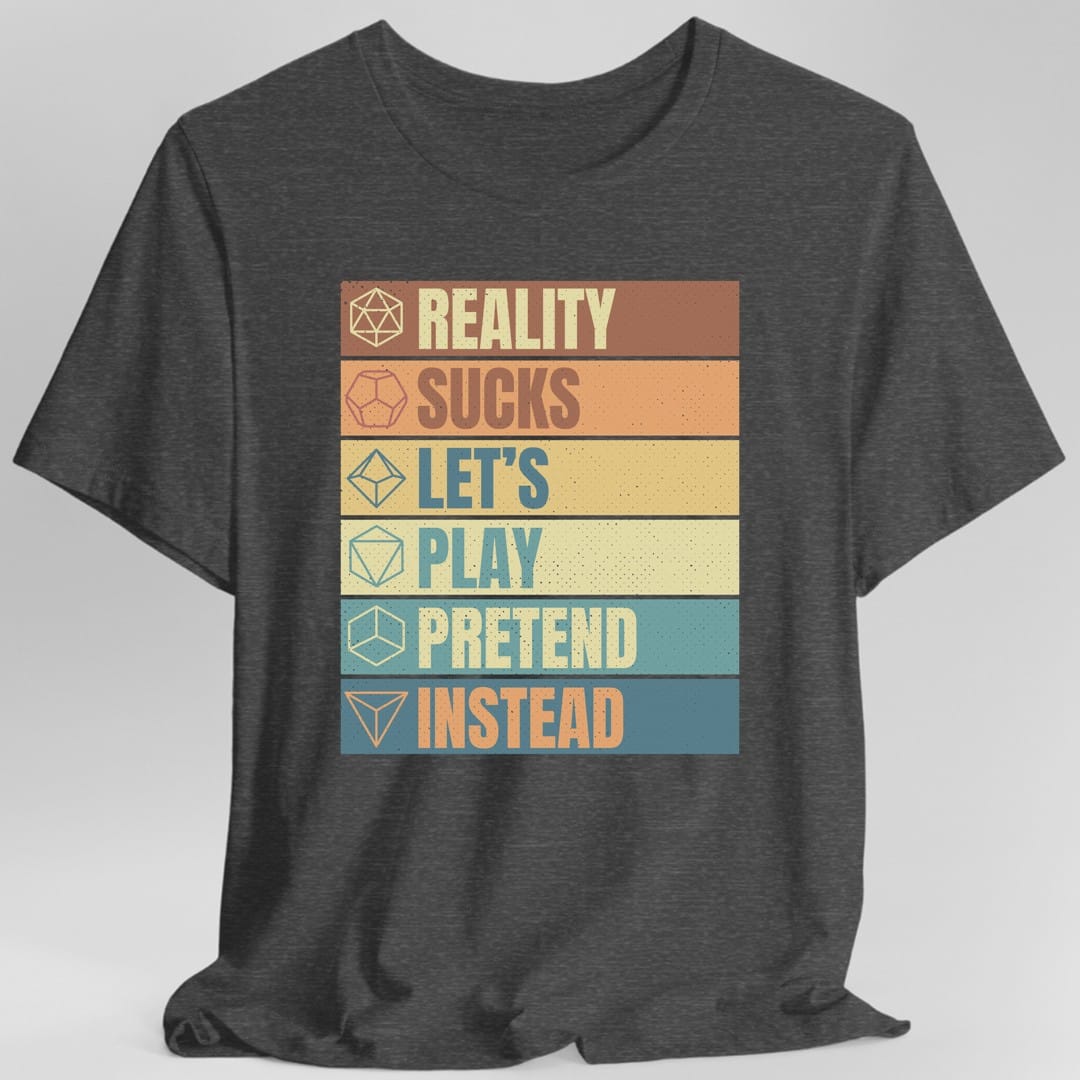Reality Sucks Let's Play Pretend Funny D&D T-Shirt