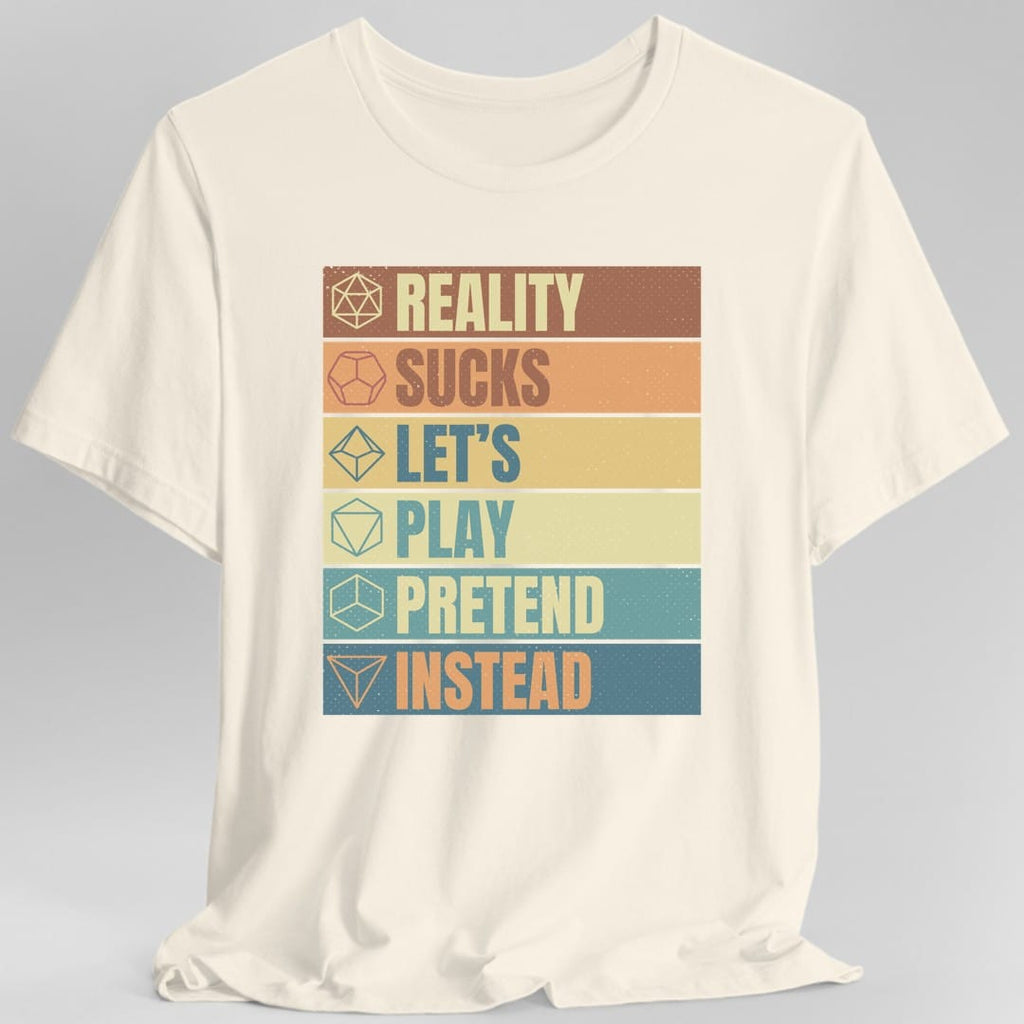 Reality Sucks Let's Play Pretend Funny D&D T-Shirt