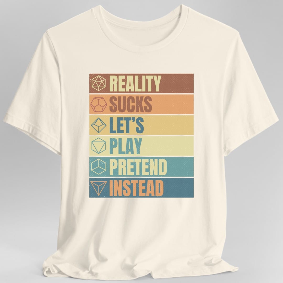 Reality Sucks Let's Play Pretend Funny D&D T-Shirt