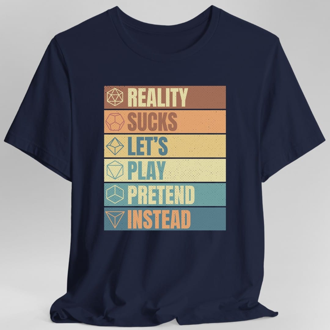 Reality Sucks Let's Play Pretend Funny D&D T-Shirt