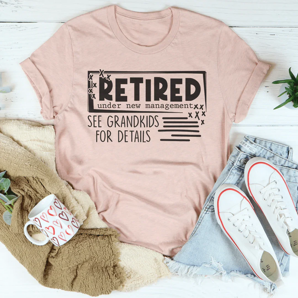 Retired Under New Management See Grandkids For Details Tee
