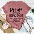 Retired Under New Management Tee