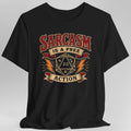 Sarcasm Is A Free Action T-Shirt