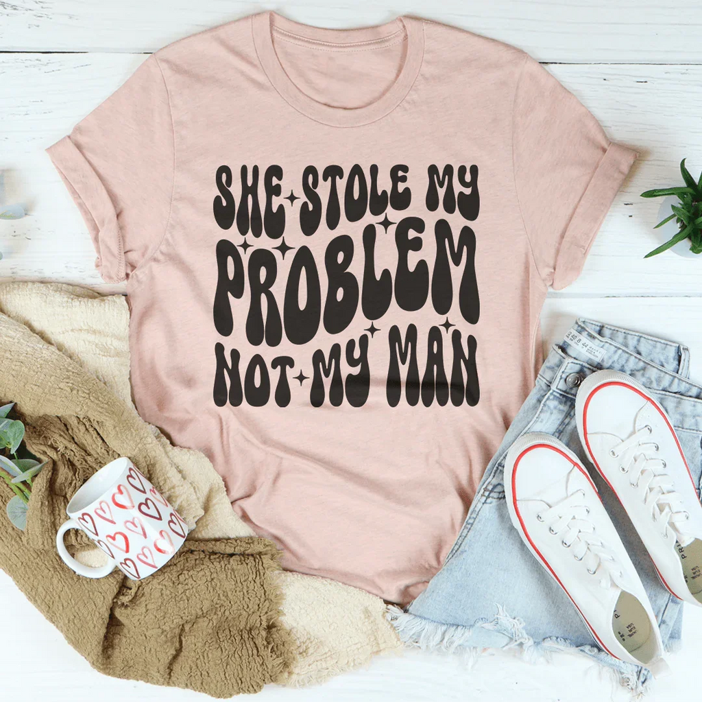 Petty Breakup Casual Shirt – "She Stole My Problem Not My Man"