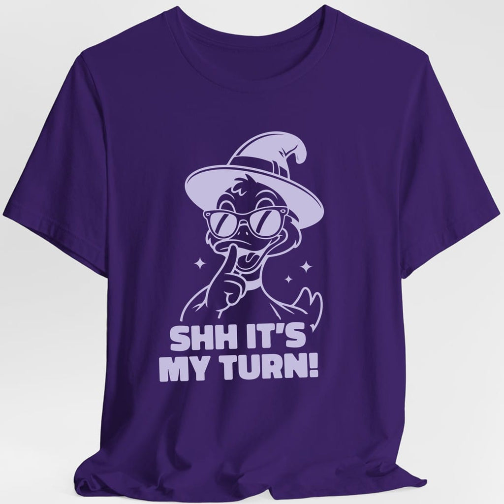 Shh It's My Turn T-Shirt