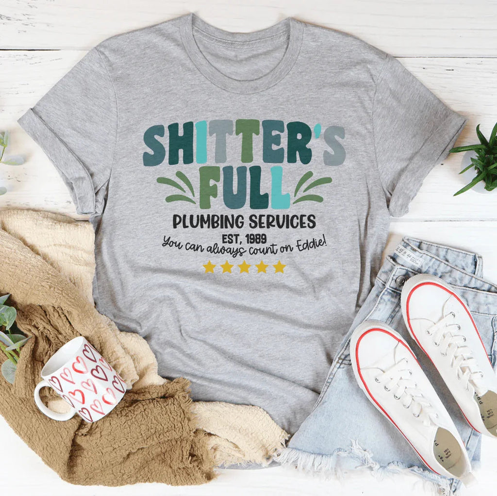 Shitter's Full Plumbing Services Tee