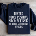 Sick & Tired Of Homeschooling My Kids Sweatshirt
