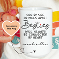 Side By Side Or Miles Apart Besties Custom Mug