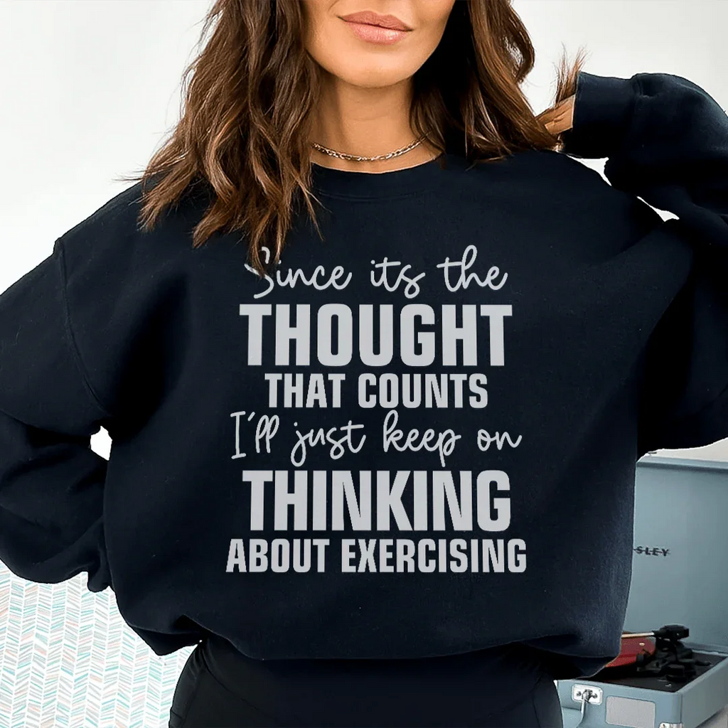 Since Its The Thought That Counts Sweatshirt