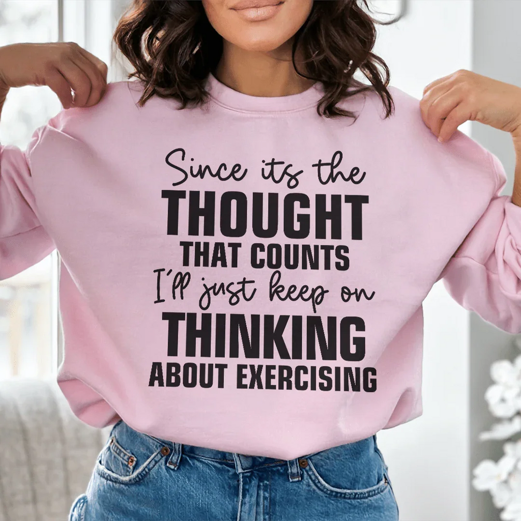 Since Its The Thought That Counts Sweatshirt