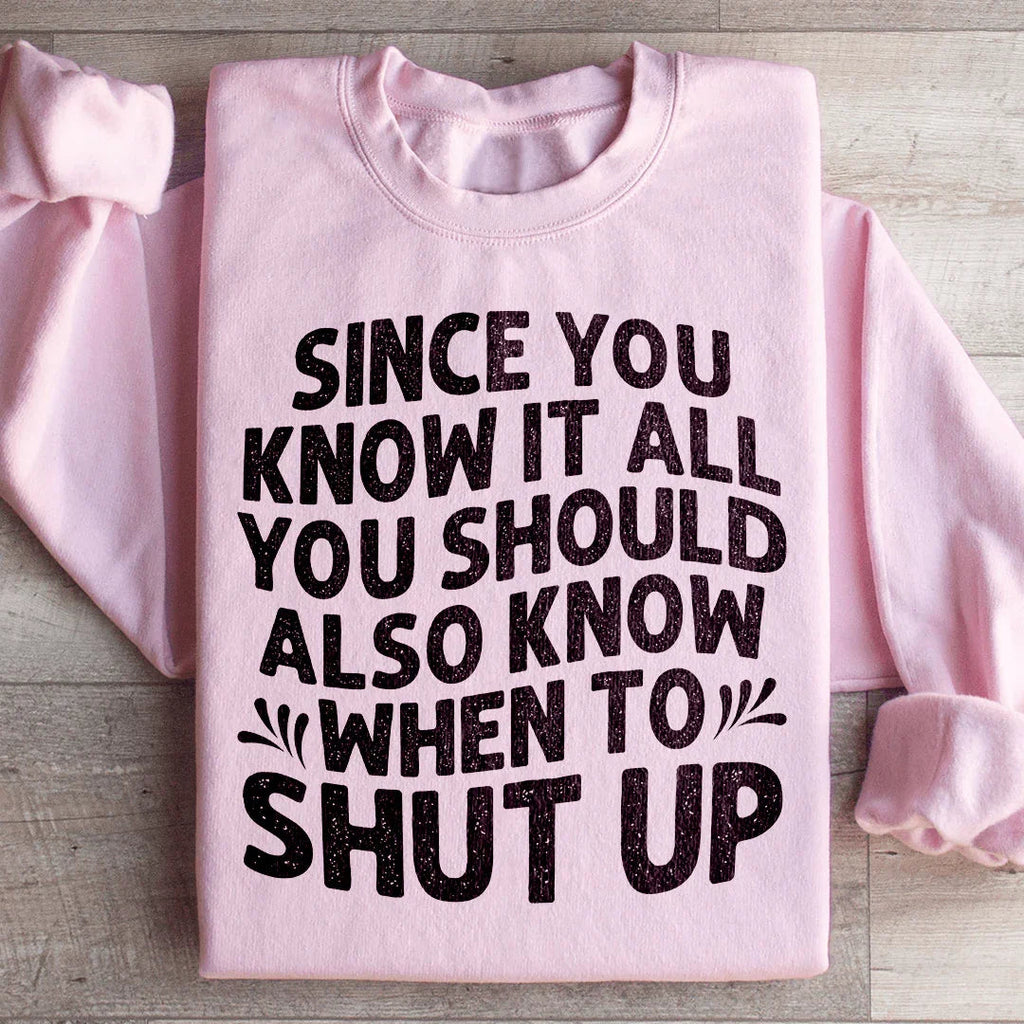 Since You Know It All Sweatshirt