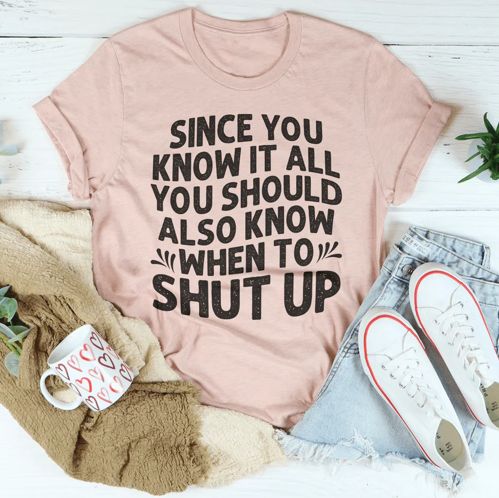 Since You Know It All Tee