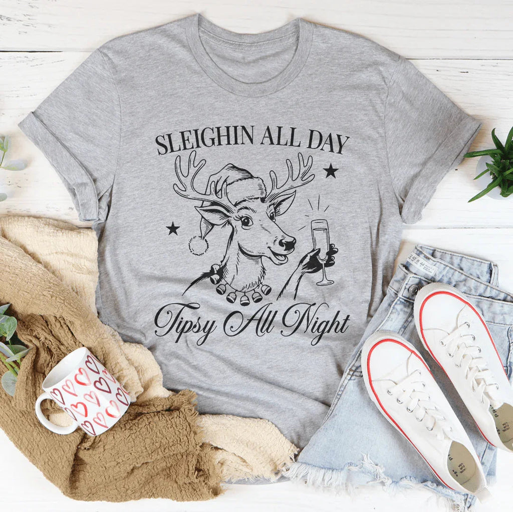 Sleighin All Day Tipsy All Night Tee