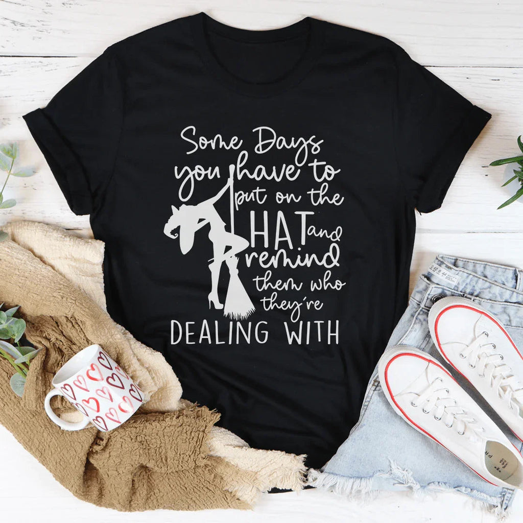 Some Days You Have To Put On The Hat Witch Tee