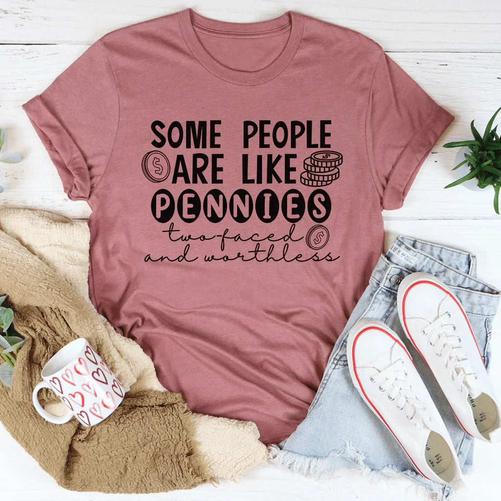 Some People Are Like Pennies Tee