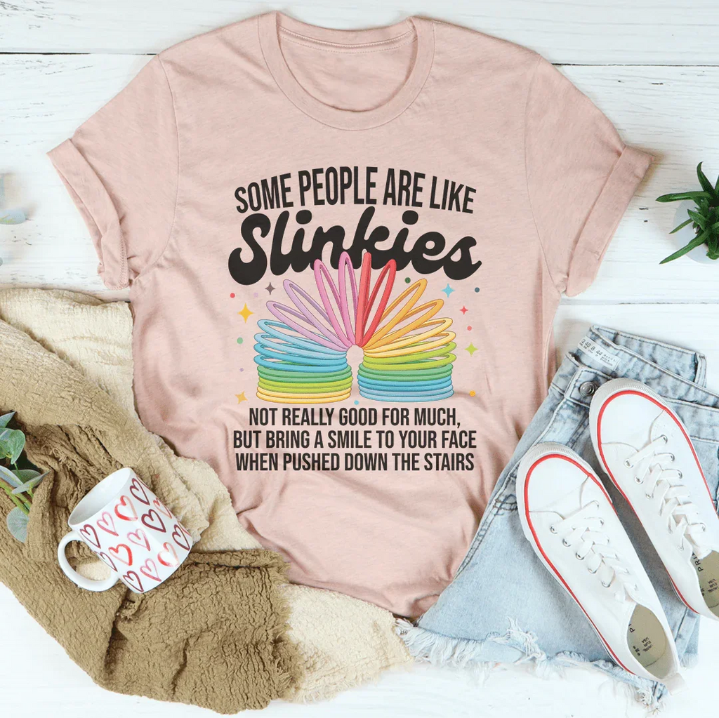 Some People Are Like Slinkies Tee