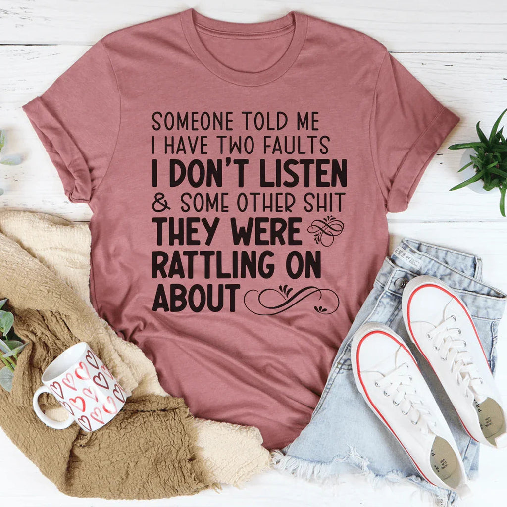 Someone Told Me I Have Two Faults Tee