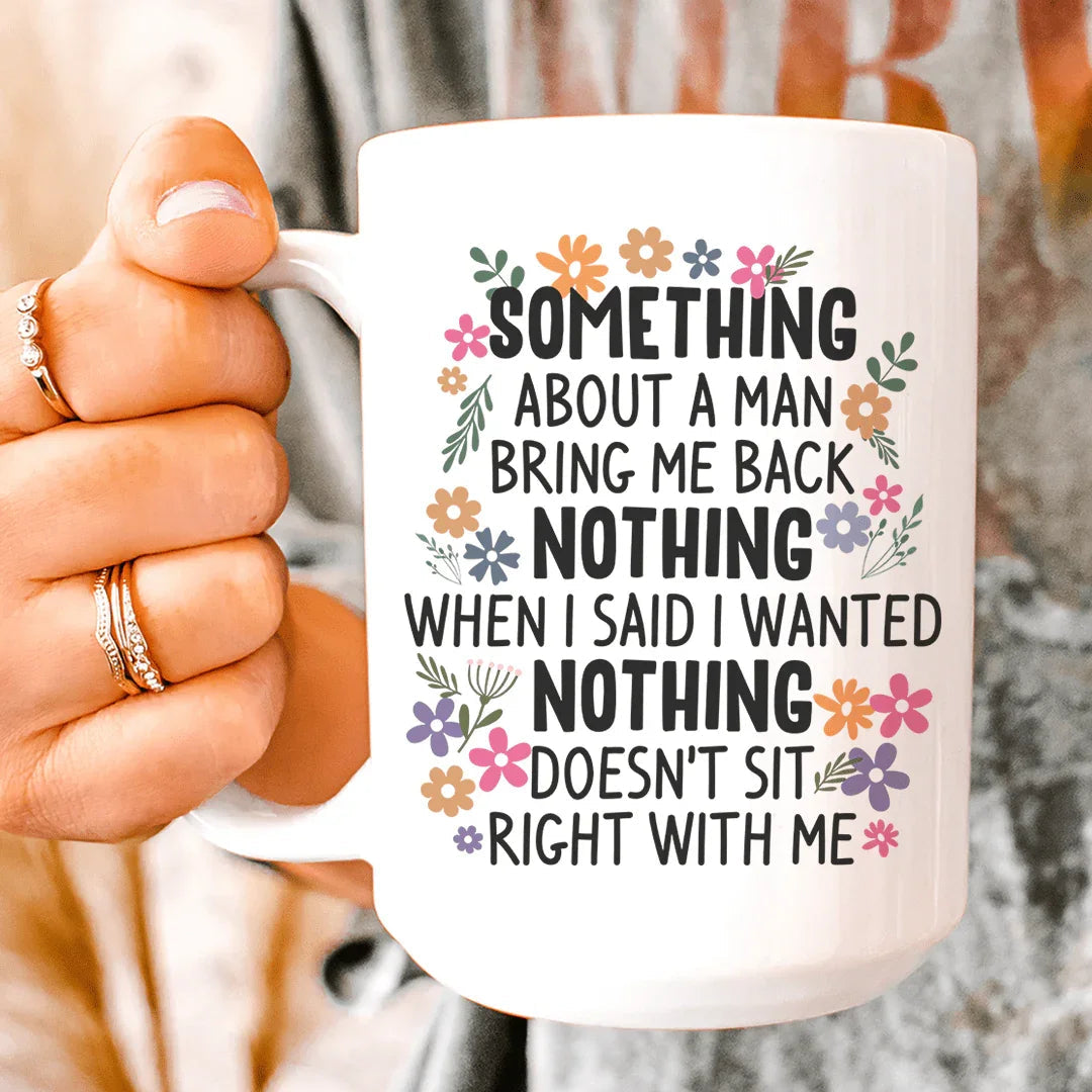 Something About A Man Ceramic Mug 15 oz