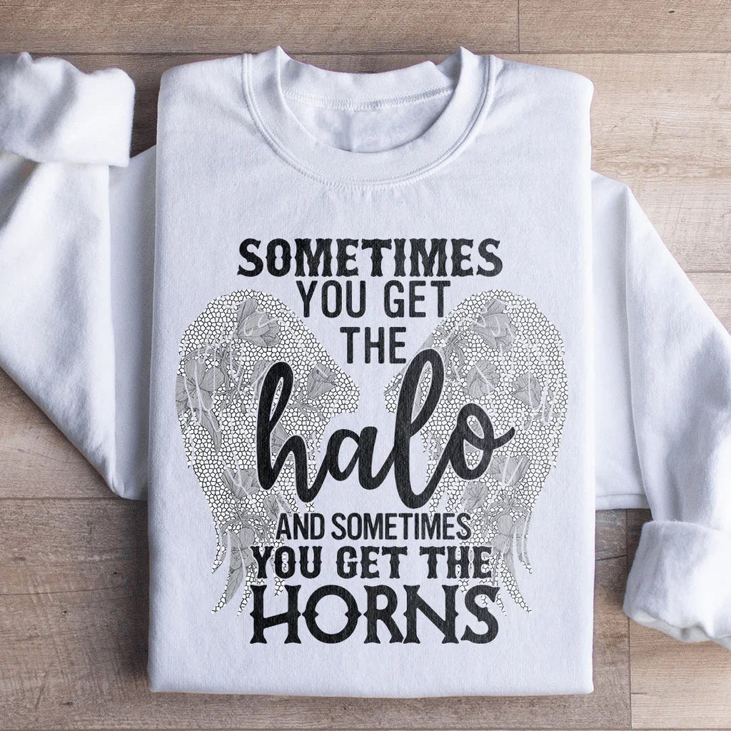 Sometimes You Get The Halo And Sometimes You Get The Horns Sweatshirt