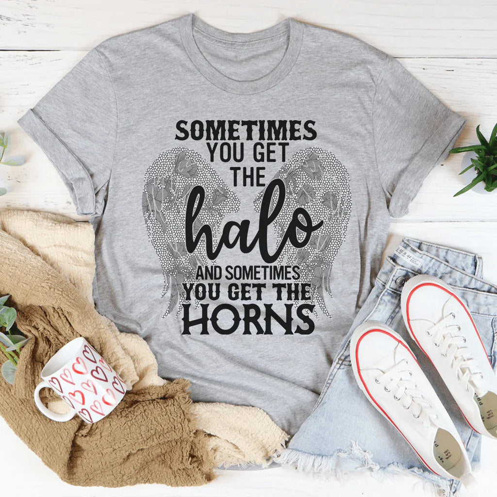 Sometimes You Get The Halo And Sometimes You Get The Horns Tee
