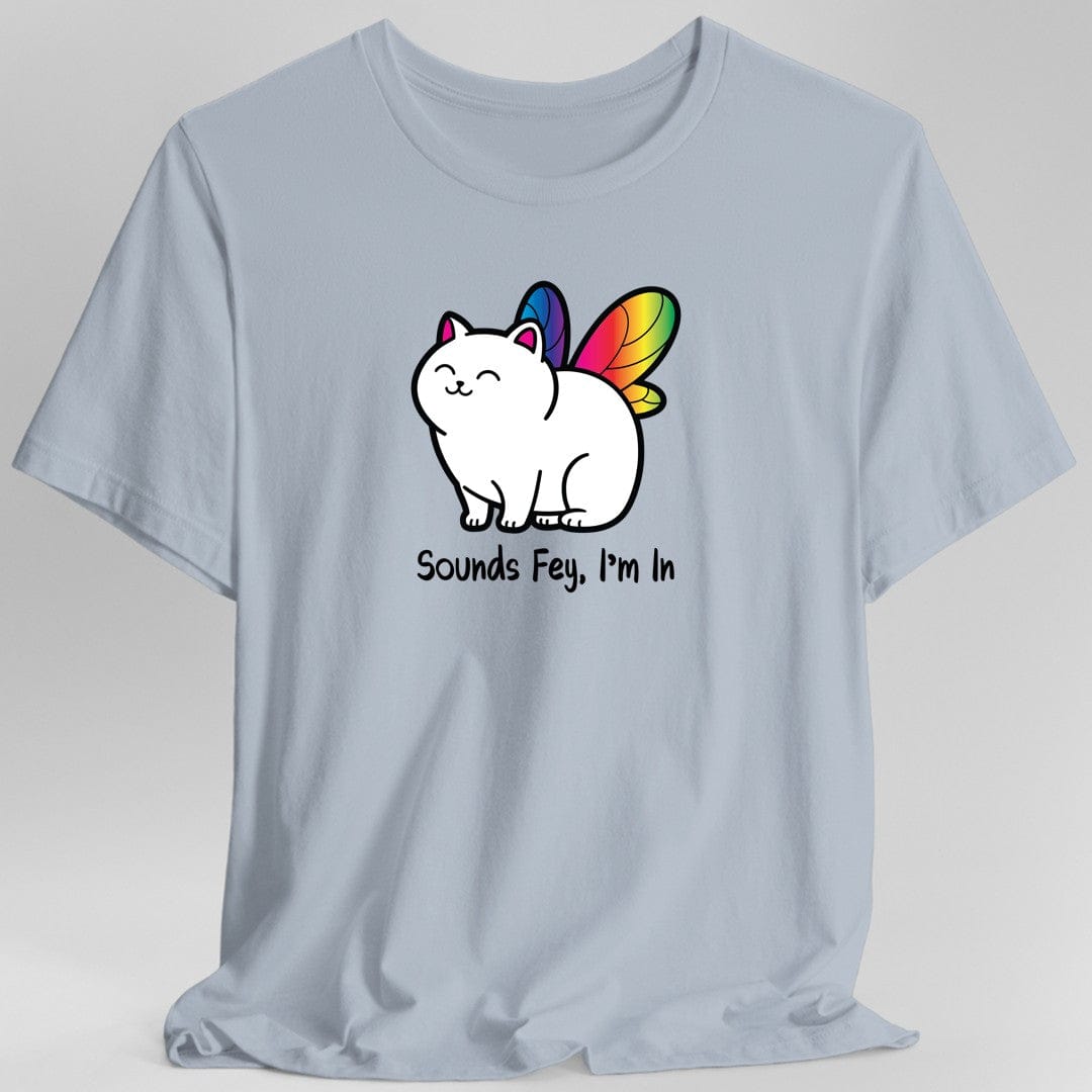 Sounds Fey I'm In T-shirt