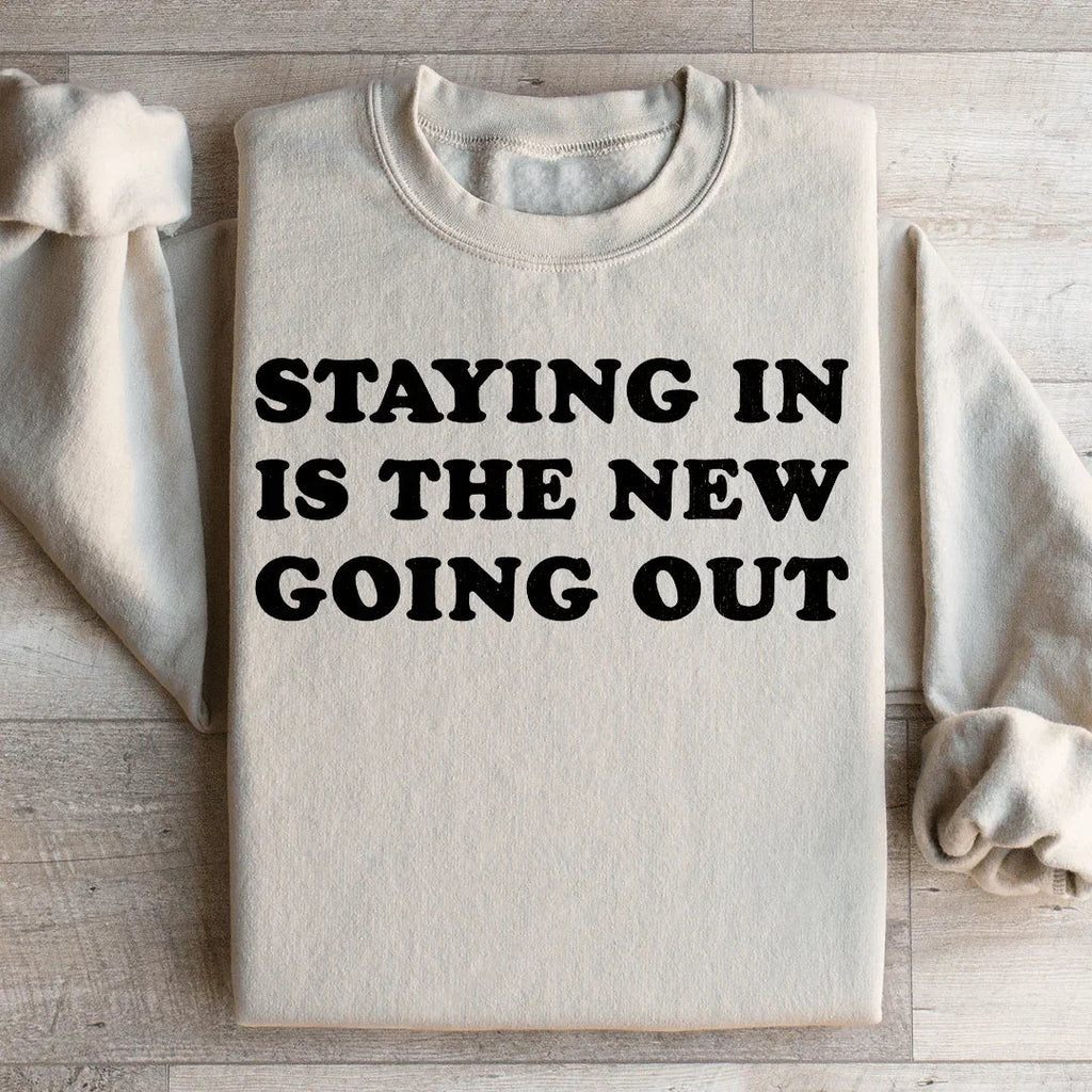 Staying In Is The New Going Out Sweatshirt