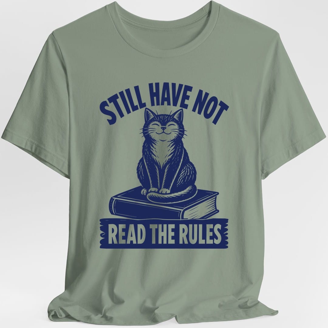 Still Have Not Read The Rules T-Shirt