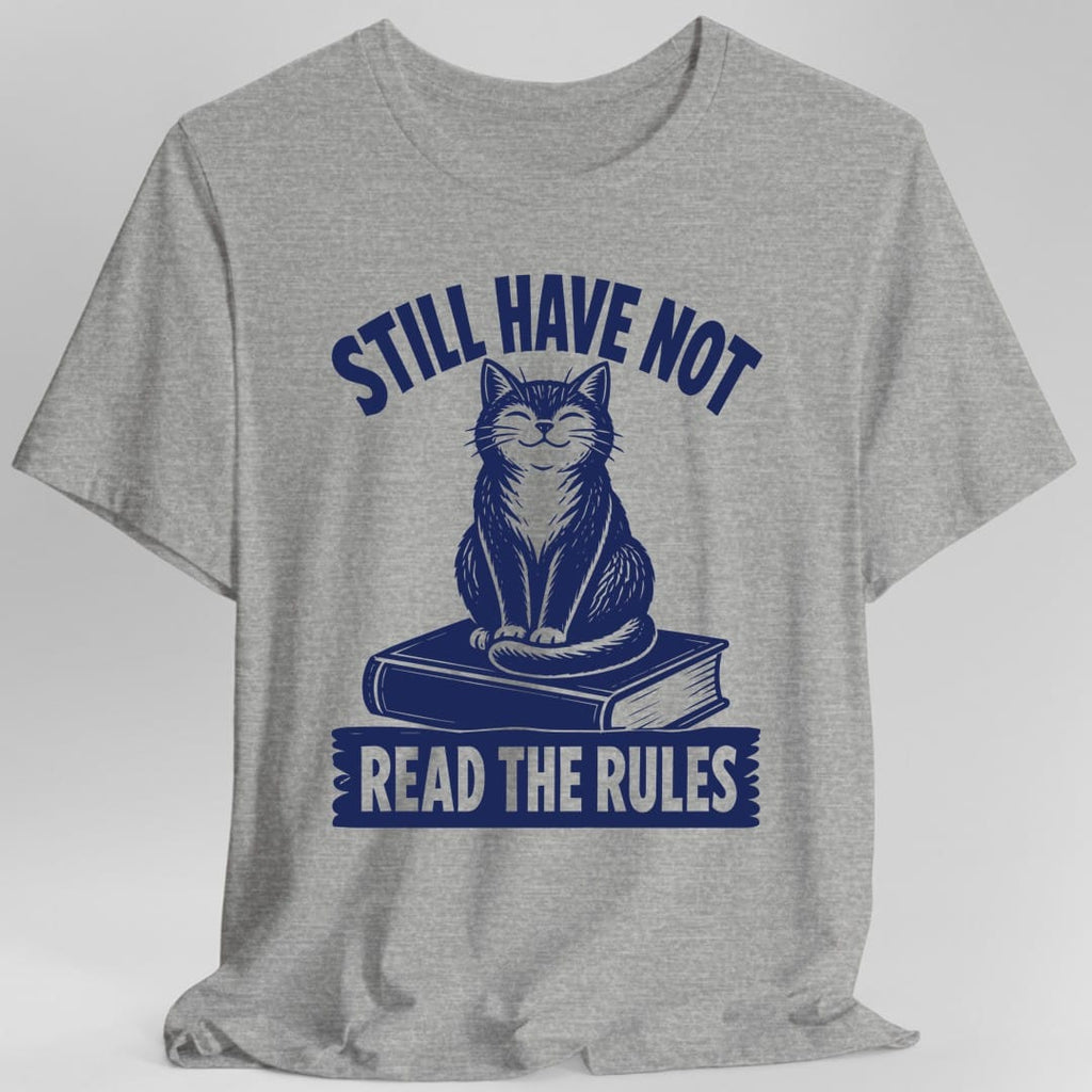 Still Have Not Read The Rules T-Shirt