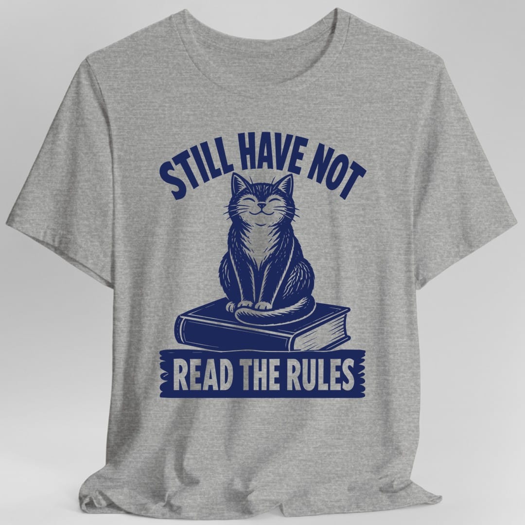 Still Have Not Read The Rules T-Shirt