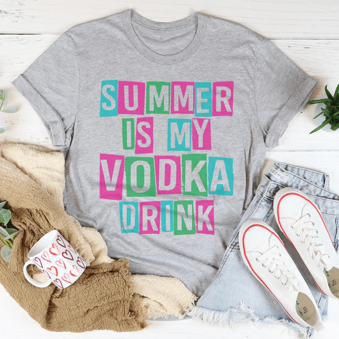 Summer Is My Vodka Drink Tee