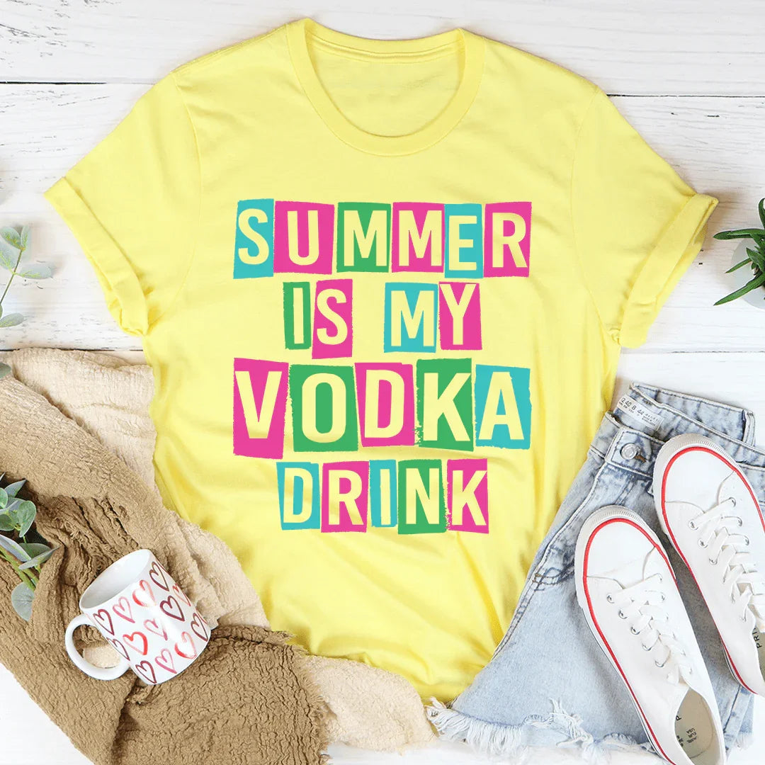 Summer Is My Vodka Drink Tee