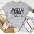 Sweet As Sugar Cold As Iced Tee