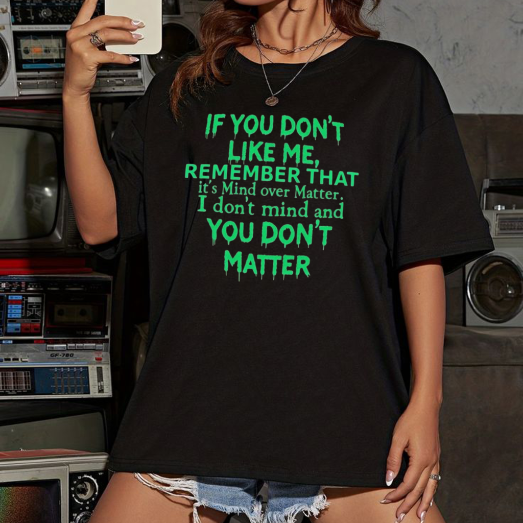 Humorous Attitude Tee - "You Don't Matter" Typography Shirt