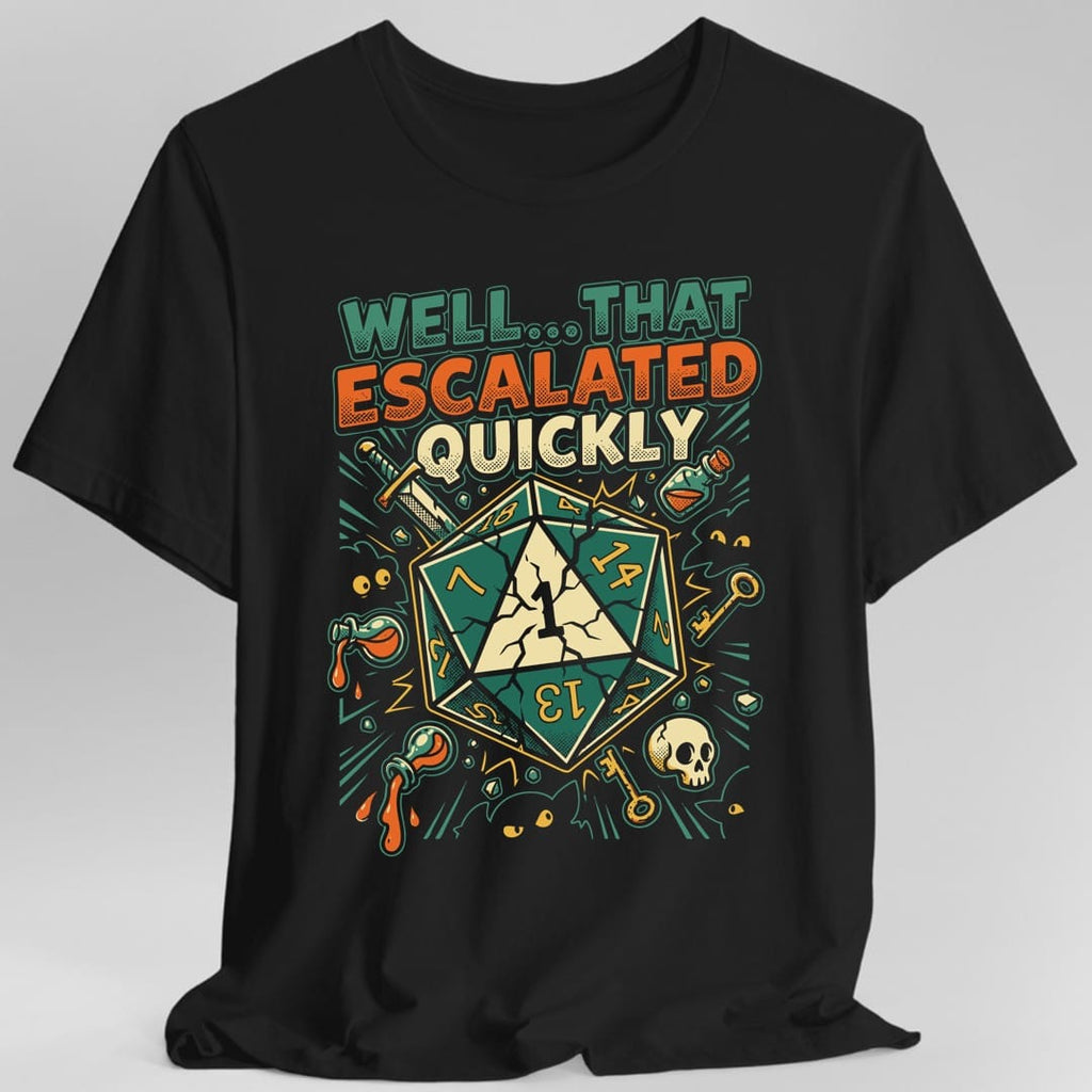 That Escalated Quickly T-Shirt