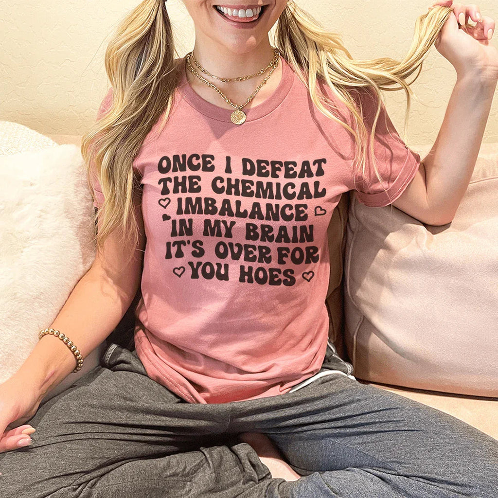 The Chemical Imbalance In My Brain Tee