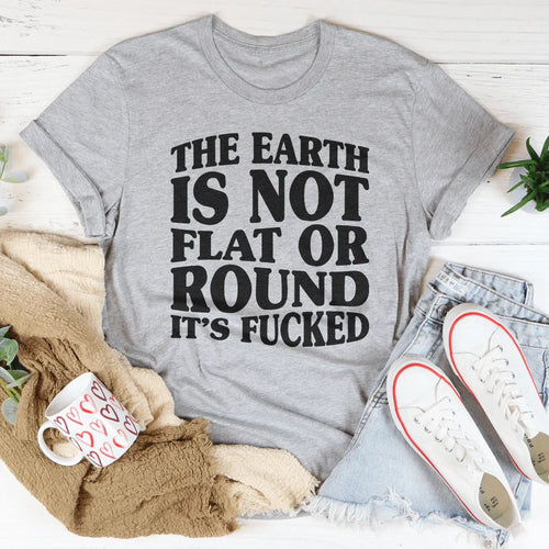 "The Earth Isn't Flat Or Round" – Sarcastic Humor Graphic Tee
