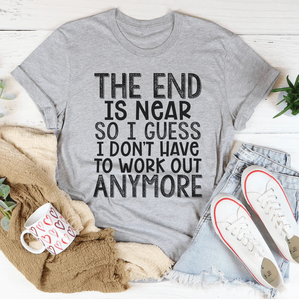The End Is Near Tee