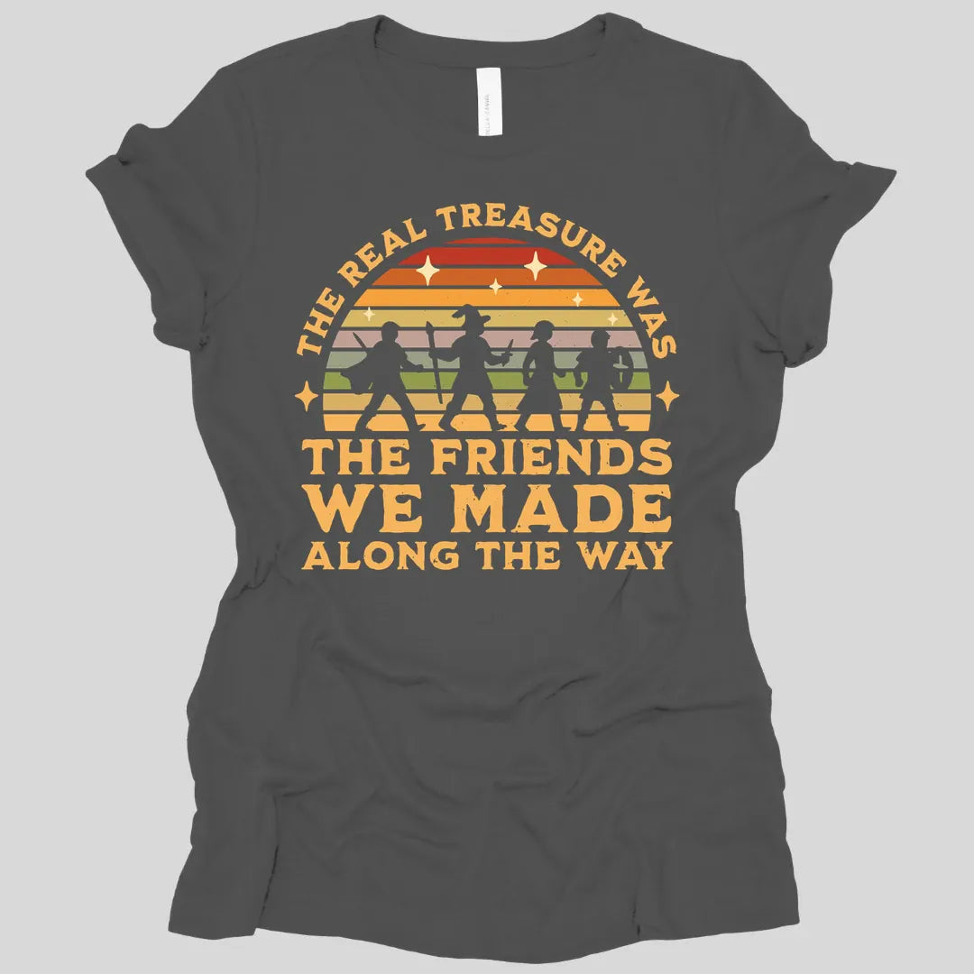 The Real Treasure Was the Friends We Made Women's T-shirt