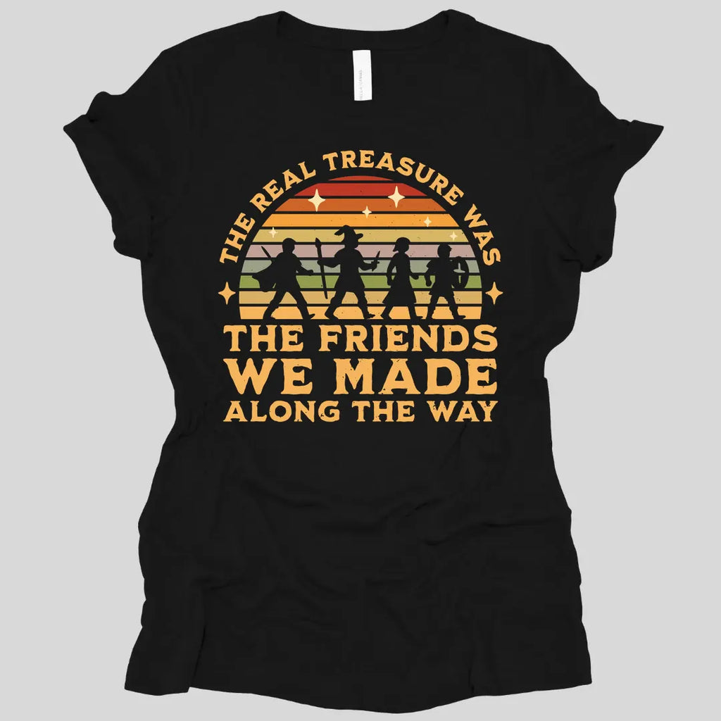 The Real Treasure Was the Friends We Made Women's T-shirt
