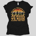 The Real Treasure Was the Friends We Made Women's T-shirt