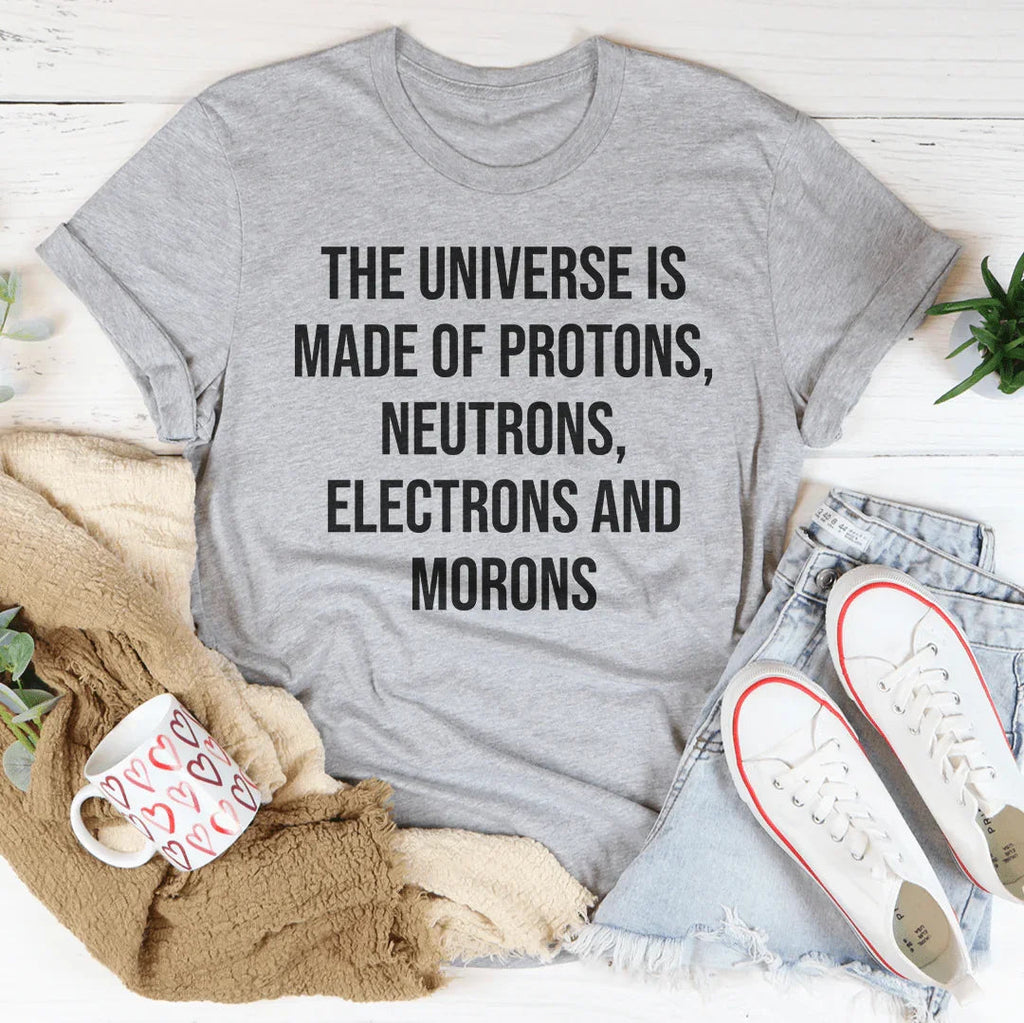 The Universe Is Made Of Tee
