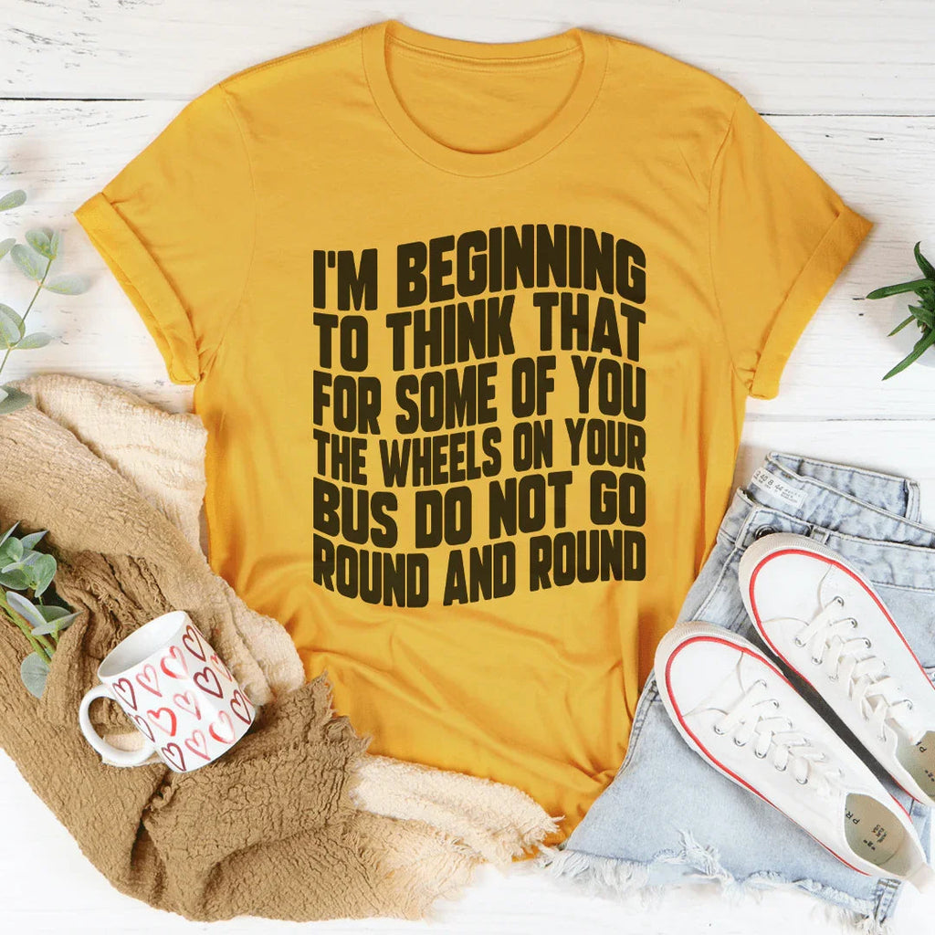 The Wheels On Your Bus Do Not Go Round & Round Tee