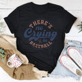 There Is No Crying In Baseball Tee