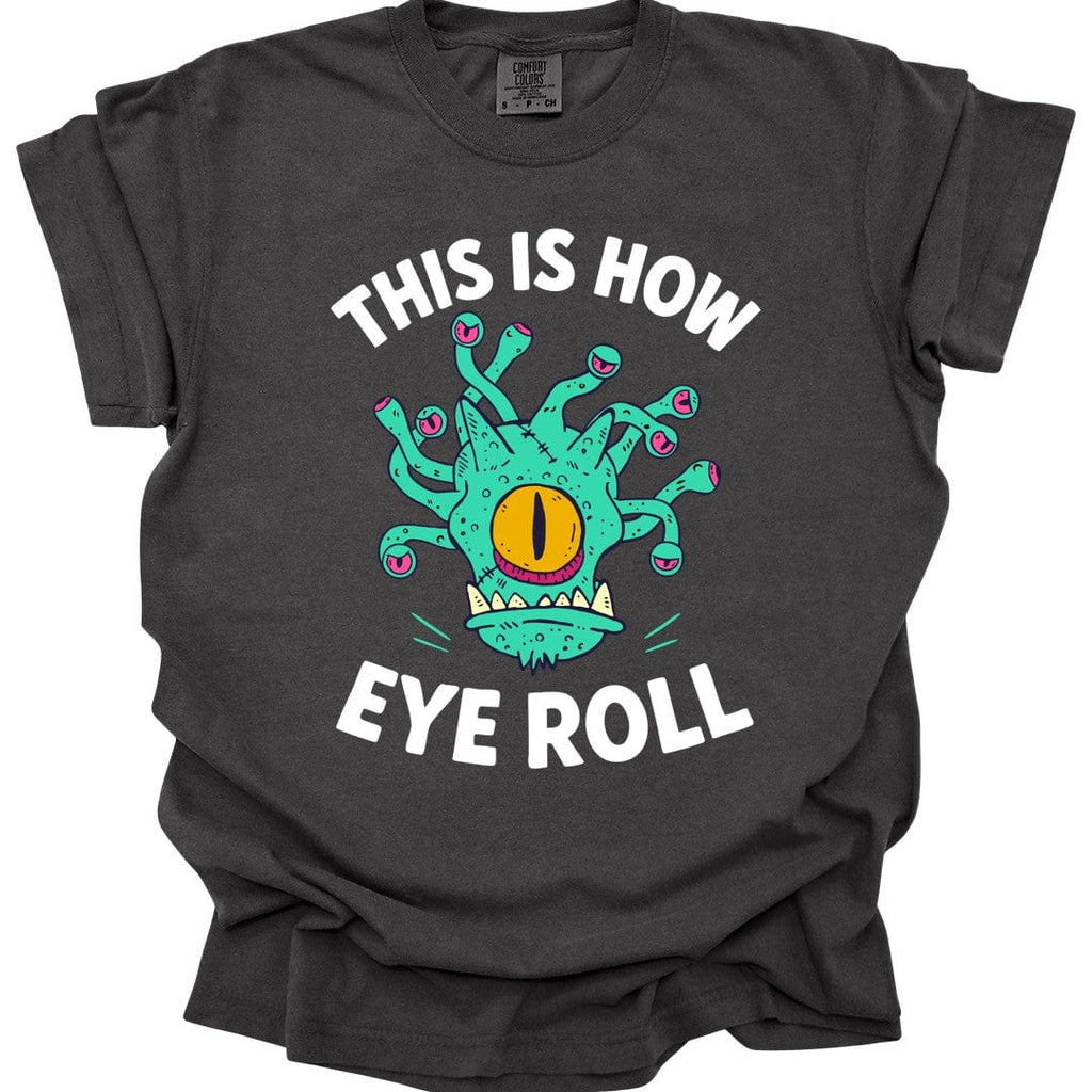 This Is How Eye Roll Beholder T-Shirt - Comfort Colors