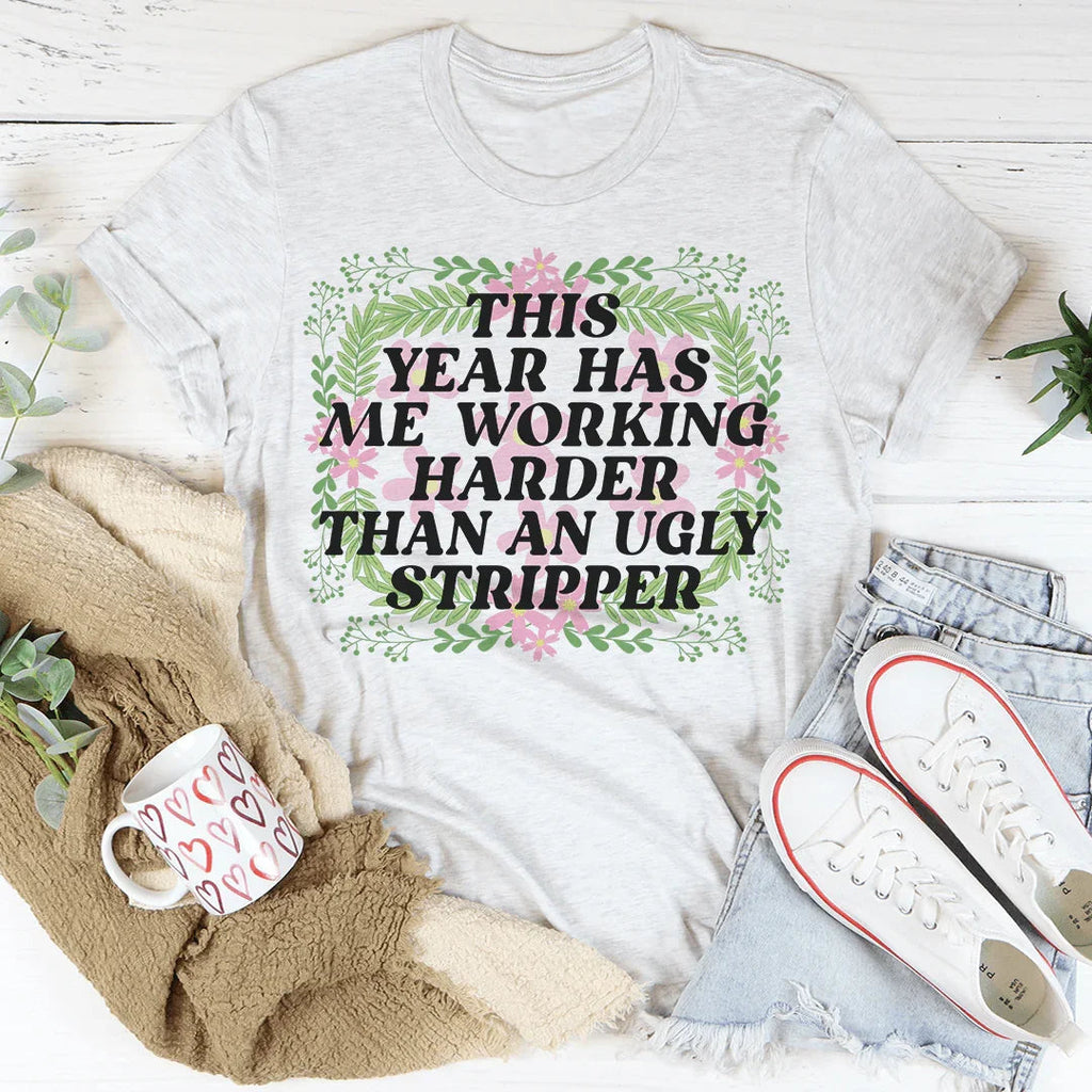 This Year Has Me Working Hard Tee