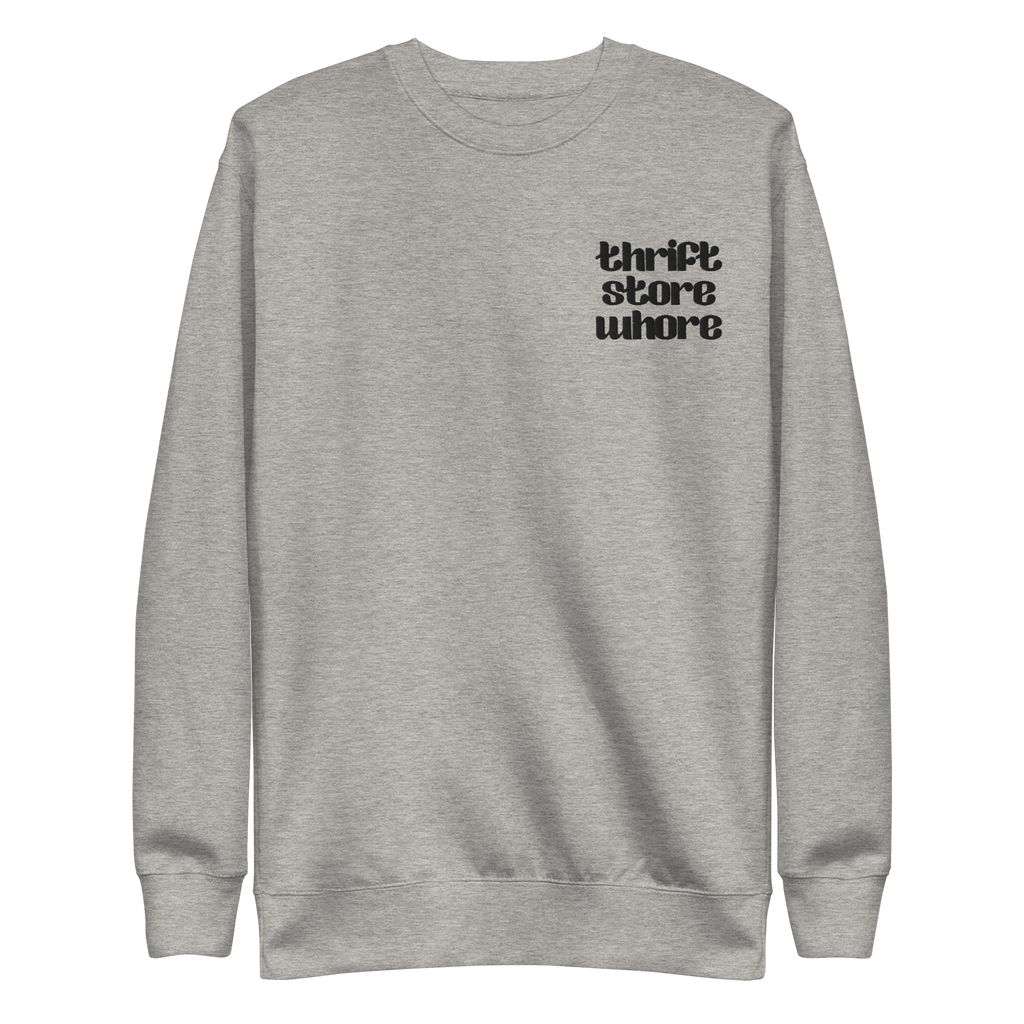 Thrift Store Whore Embroidered Sweatshirt