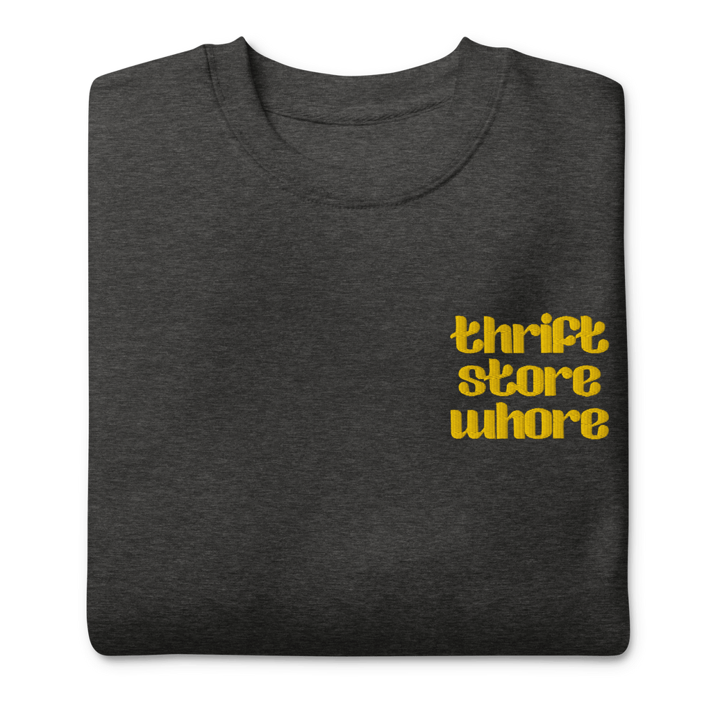 Thrift Store Whore Embroidered Sweatshirt
