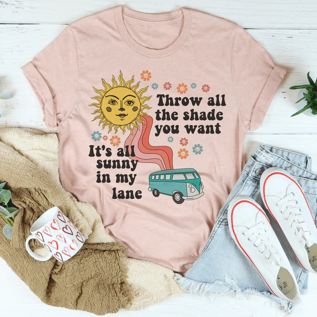 Throw All The Shade You Want Tee