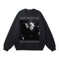 To Live Without You Fleeced Sweatshirt