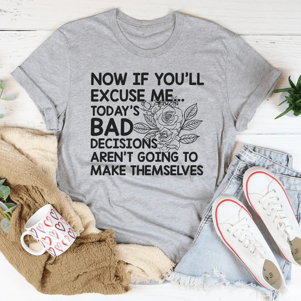 Today's Bad Decisions Tee